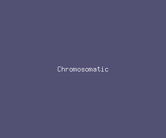chromosomatic meaning, definitions, synonyms