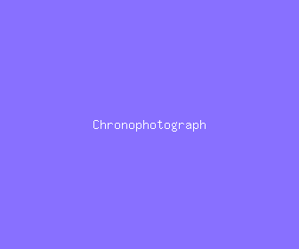 chronophotograph meaning, definitions, synonyms