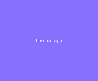 chronoscopy meaning, definitions, synonyms