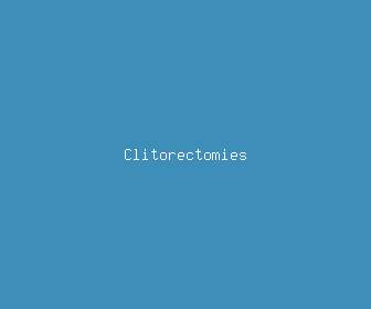 clitorectomies meaning, definitions, synonyms