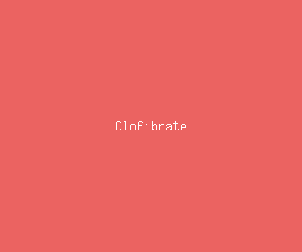 clofibrate meaning, definitions, synonyms