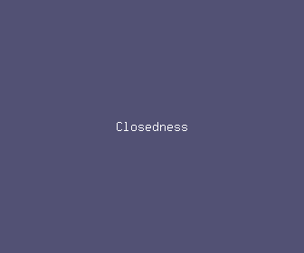 closedness meaning, definitions, synonyms