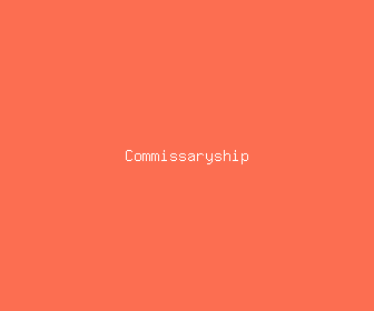 commissaryship meaning, definitions, synonyms