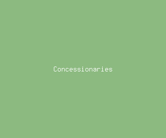 concessionaries meaning, definitions, synonyms
