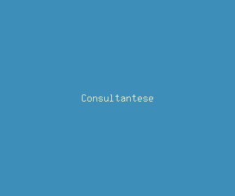 consultantese meaning, definitions, synonyms