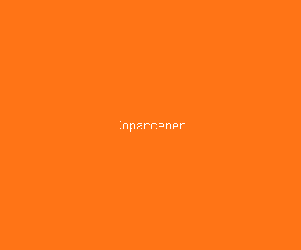 coparcener meaning, definitions, synonyms