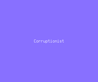 corruptionist meaning, definitions, synonyms