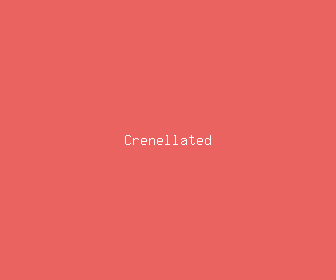 crenellated meaning, definitions, synonyms