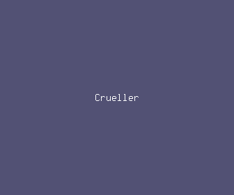crueller meaning, definitions, synonyms