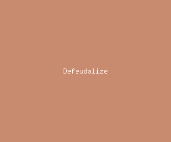 defeudalize meaning, definitions, synonyms