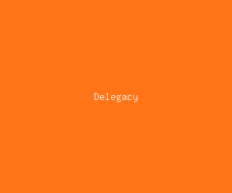 delegacy meaning, definitions, synonyms