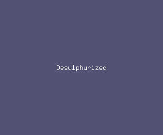 desulphurized meaning, definitions, synonyms