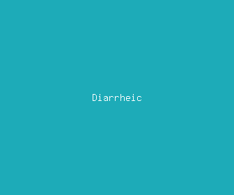 diarrheic meaning, definitions, synonyms