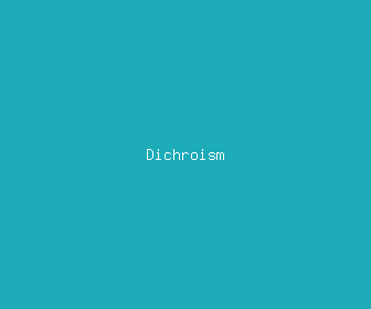 dichroism meaning, definitions, synonyms
