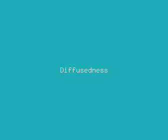 diffusedness meaning, definitions, synonyms
