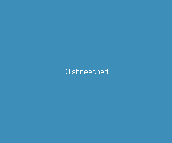 disbreeched meaning, definitions, synonyms