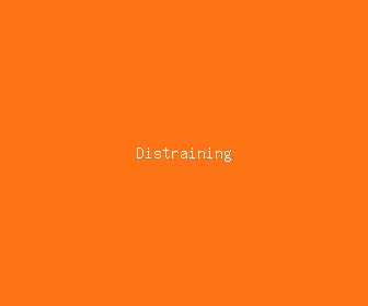 distraining meaning, definitions, synonyms