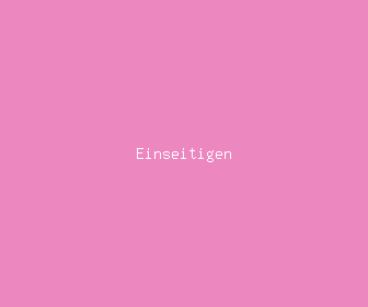 einseitigen meaning, definitions, synonyms