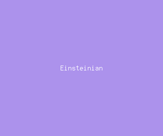 einsteinian meaning, definitions, synonyms