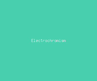 electrochromism meaning, definitions, synonyms