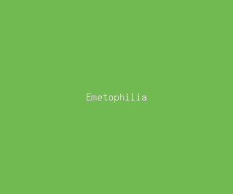 emetophilia meaning, definitions, synonyms