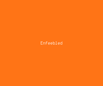 enfeebled meaning, definitions, synonyms