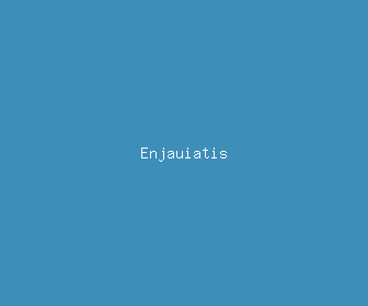 enjauiatis meaning, definitions, synonyms