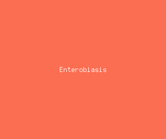 enterobiasis meaning, definitions, synonyms