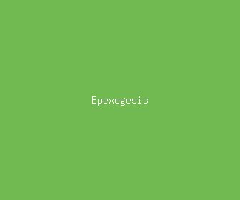 epexegesis meaning, definitions, synonyms