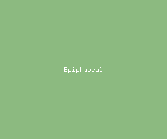 epiphyseal meaning, definitions, synonyms