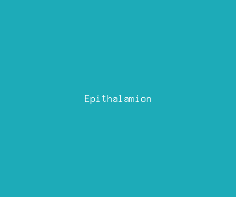 epithalamion meaning, definitions, synonyms