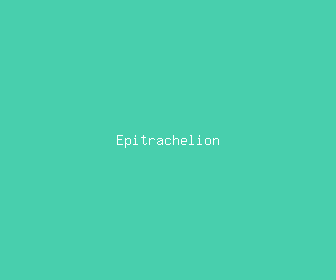 epitrachelion meaning, definitions, synonyms