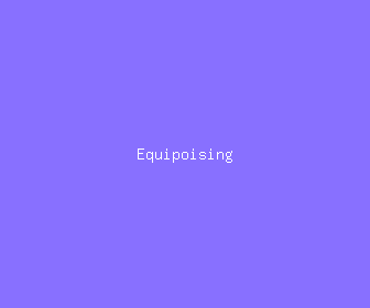 equipoising meaning, definitions, synonyms