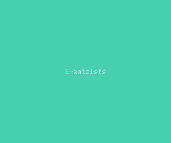 ersatzists meaning, definitions, synonyms