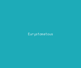 eurystomatous meaning, definitions, synonyms