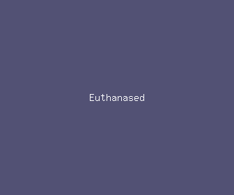 euthanased meaning, definitions, synonyms