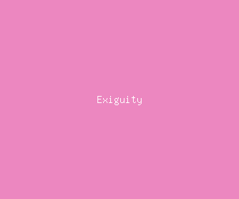 exiguity meaning, definitions, synonyms
