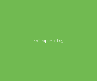 extemporising meaning, definitions, synonyms
