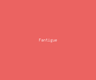 fantigue meaning, definitions, synonyms