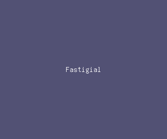 fastigial meaning, definitions, synonyms