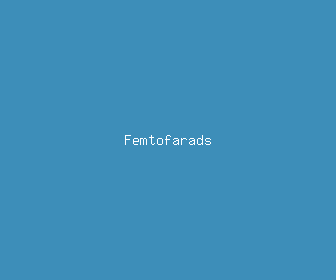 femtofarads meaning, definitions, synonyms