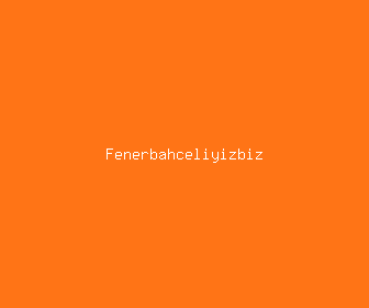 fenerbahceliyizbiz meaning, definitions, synonyms