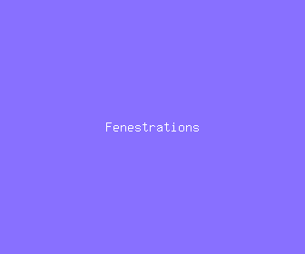 fenestrations meaning, definitions, synonyms
