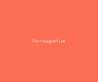 ferrimagnetism meaning, definitions, synonyms