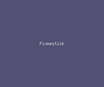 fixmestick meaning, definitions, synonyms