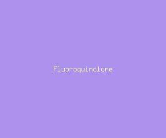 fluoroquinolone meaning, definitions, synonyms