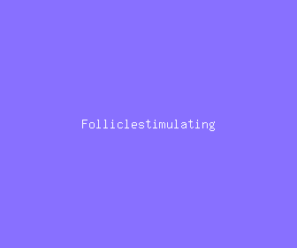 folliclestimulating meaning, definitions, synonyms