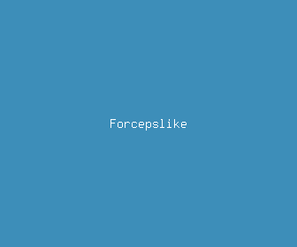 forcepslike meaning, definitions, synonyms