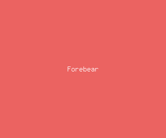 forebear meaning, definitions, synonyms