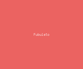 fubulato meaning, definitions, synonyms